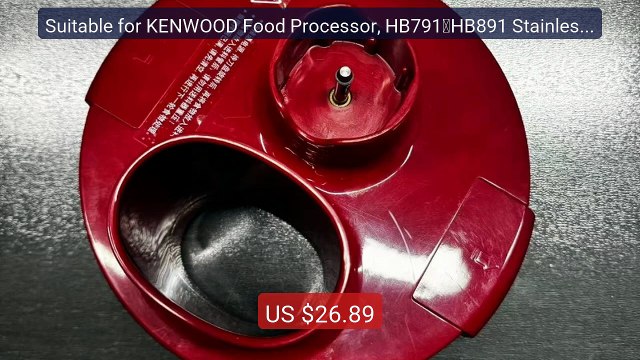 Suitable for KENWOOD Food Processor, HB791，HB891 Stainless Ste... Hot Deal 2026 | Limited Offer!
