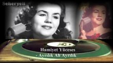 *Hamiyet Yüceses  ♪♪♪  Ayrılık Ah Ayrılık (Ayrılık acısı çekenlere gelsin)
