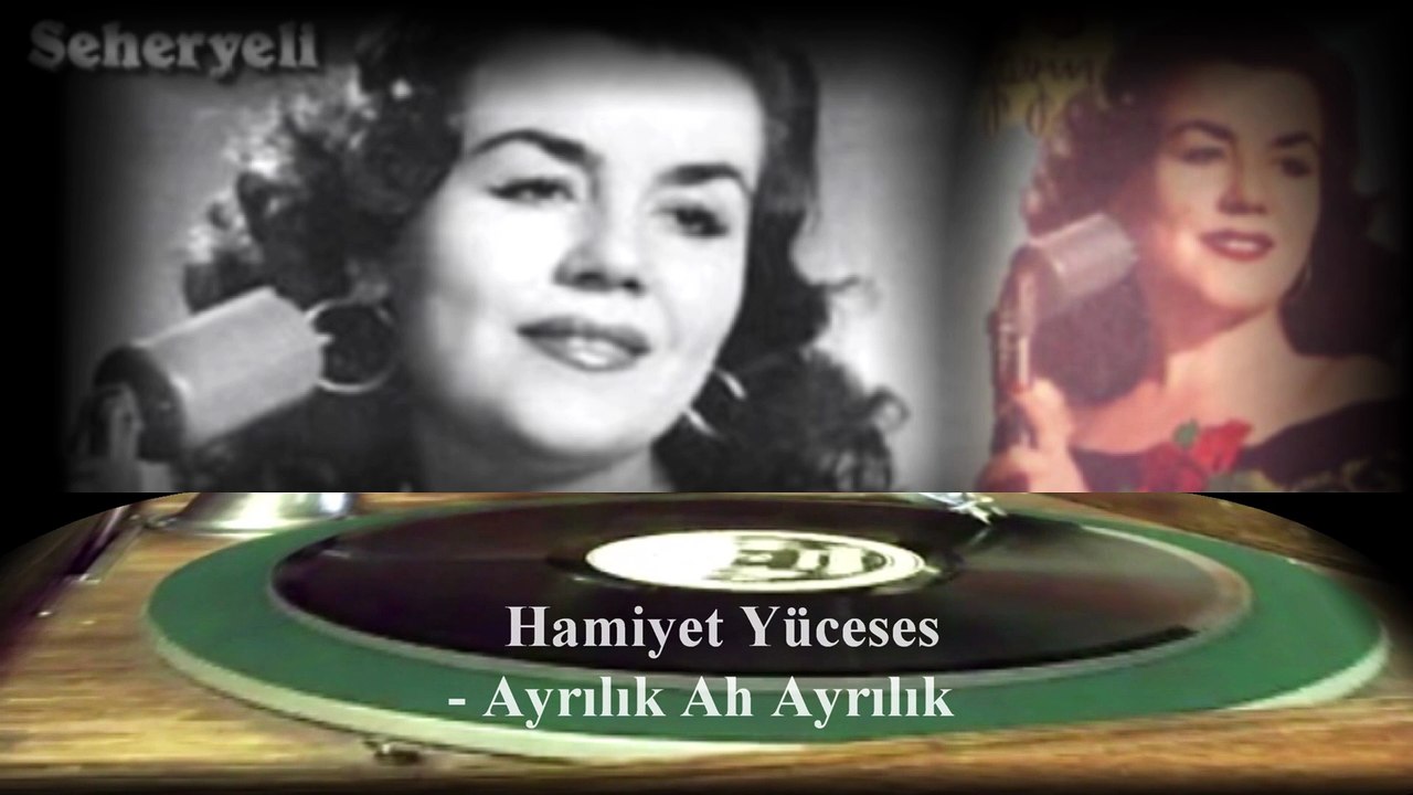 *Hamiyet Yüceses  ♪♪♪  Ayrılık Ah Ayrılık (Ayrılık acısı çekenlere gelsin)