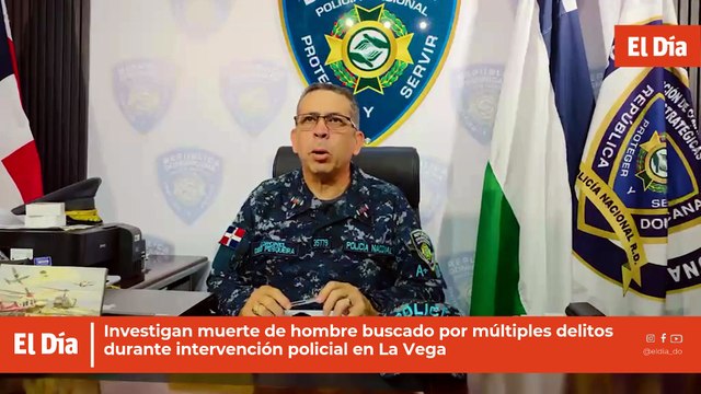 Investigan muerte de hombre buscado por múltiples delitos durante intervención policial en La Vega