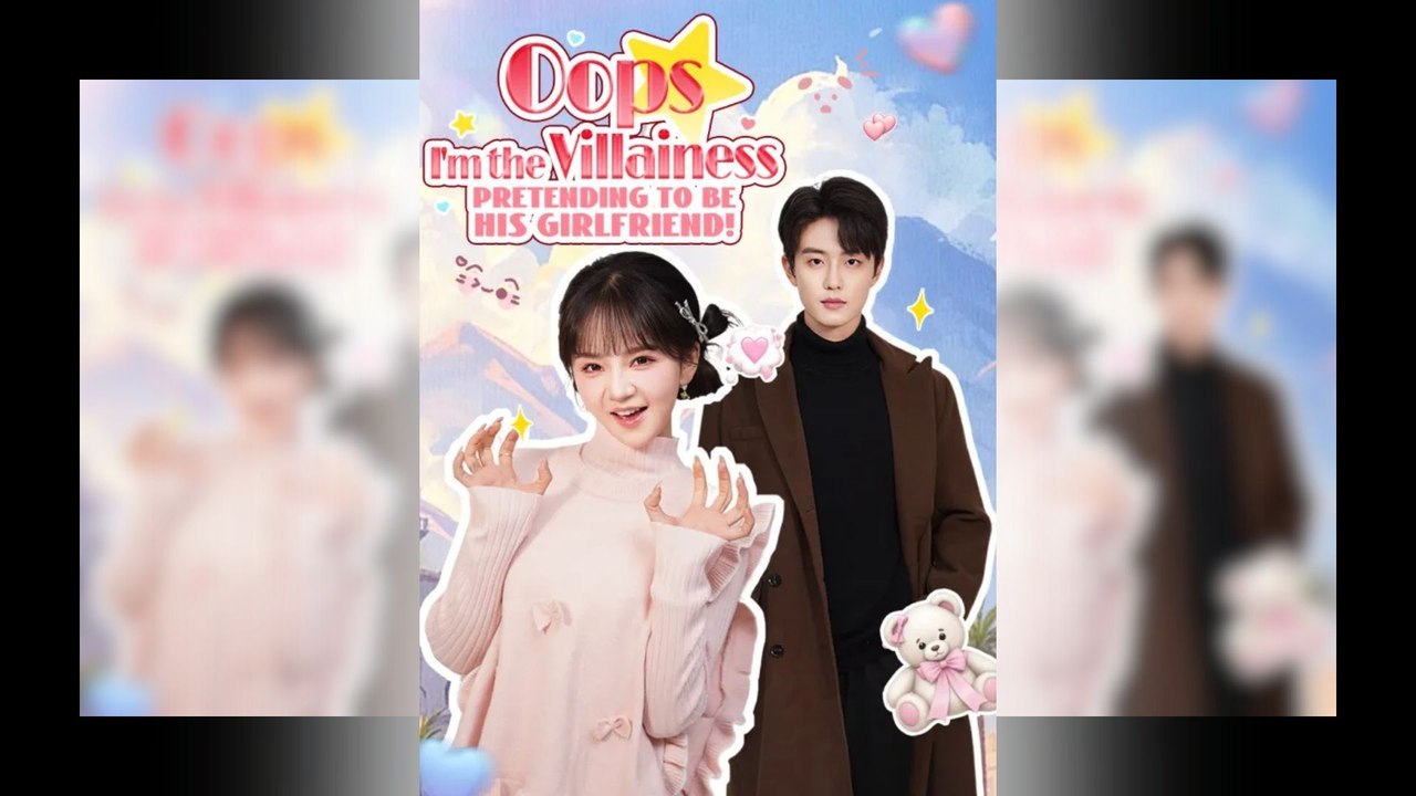 [Eng Sub]🔥Oops, I'M The Villainess Pretending To Be His Girlfriend - Ep - FULL ✅ - Full Drama Episode | Full Drama Dailymotion #reelshort