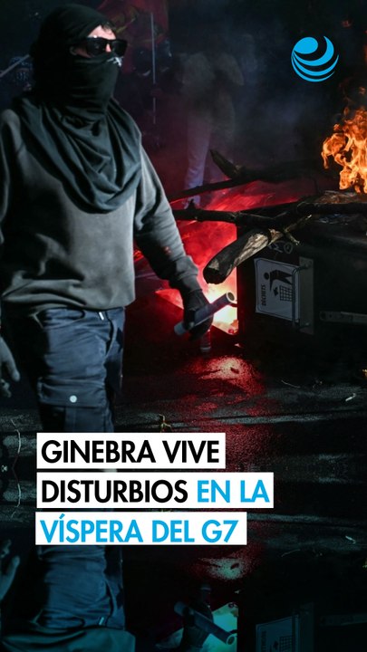 Fuertes disturbios en Ginebra contra la cumbre del G7 en Francia