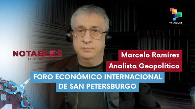 NOTABLES | Marcelo Ramírez - Analista geopolítico | Foro Económico Internacional de San Petersburgo 15-06-2026