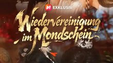 Wiedervereinigung im Mondschein | Komplette Serie | Short Drama Deutsch