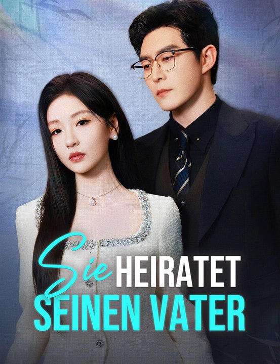 Sie heiratet seinen Vater - Full Drama | German Sub 2026