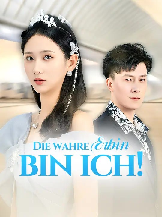 Die wahre Erbin bin ich! | Komplette Serie | Short Drama Deutsch