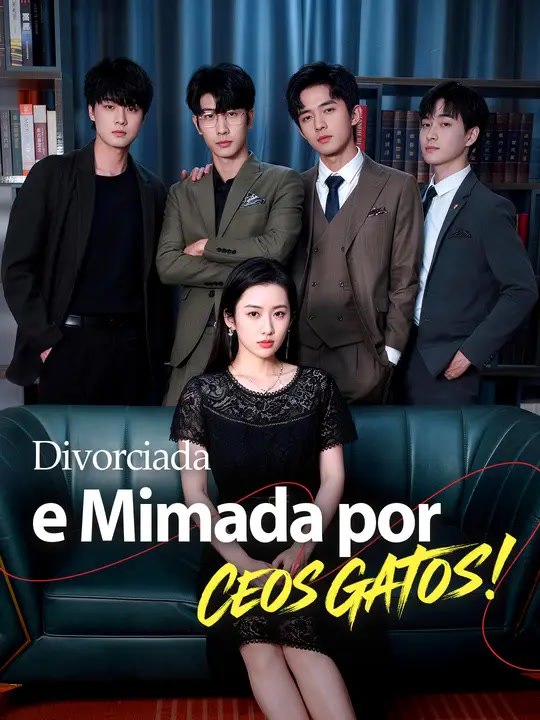 Divorciada e Mimada por CEOS GATOS! | Série Completa | Short Drama Português