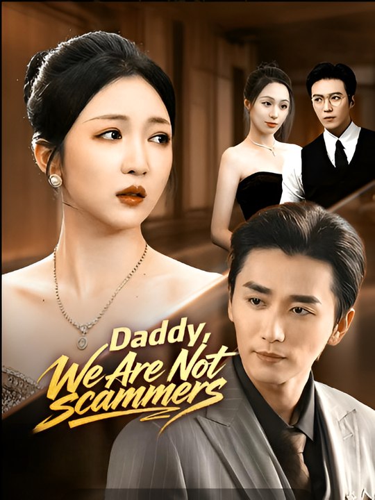 Daddy, We Are Not Scammers-Drama FULL MOVIES ENGLISH SUB