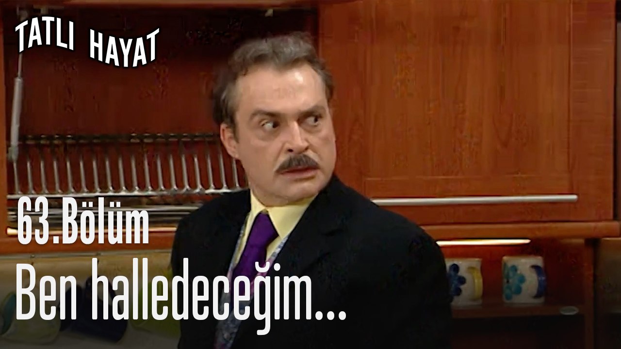 Ben halledeceğim...-Tatlı Hayat 63. Bölüm