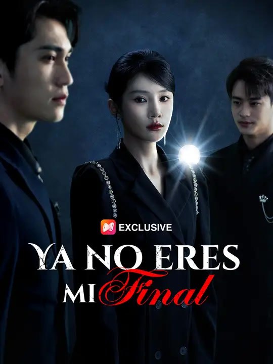 Ya no eres mi final | Serie Completa | Short Drama Español