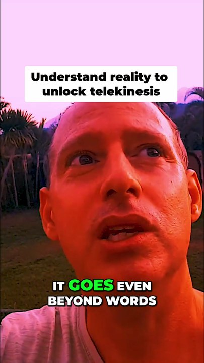 Understand reality to unlock telekinesis