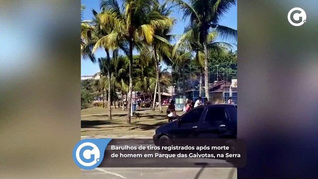 Barulhos de tiros registrados após morte de homem em Parque das Gaivotas, na Serra