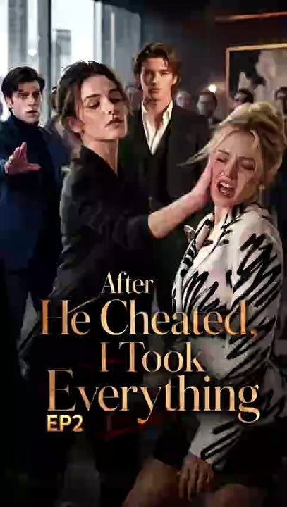 EP2  After He Cheated, I Took Everything