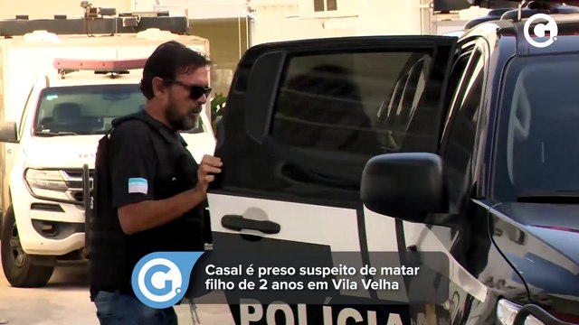 Casal é preso suspeito de matar filho de 2 anos em Vila Velha
