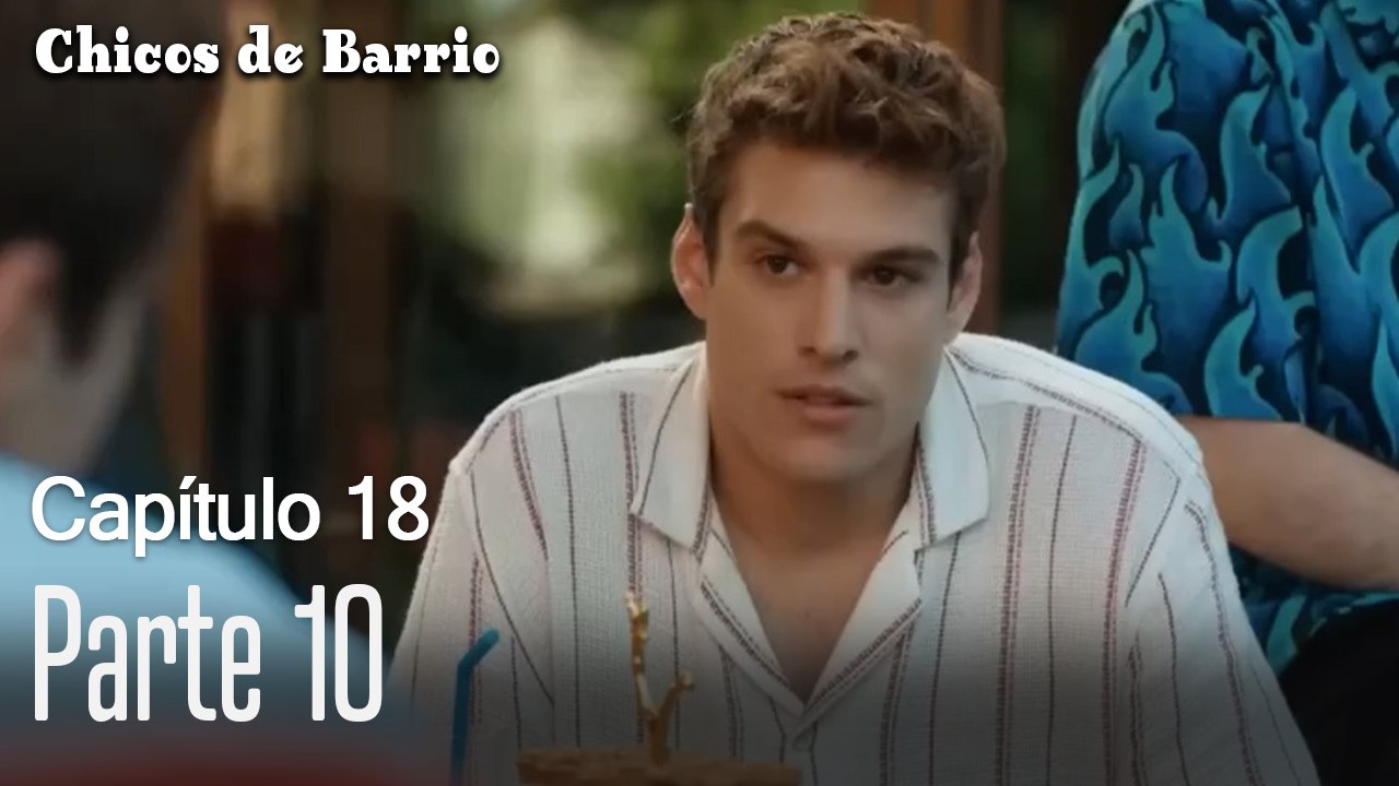 Capitulo 18  parte 10-Chicos Barrrio