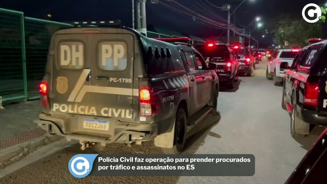 Polícia Civil faz operação para prender procurados por tráfico e assassinatos no ES
