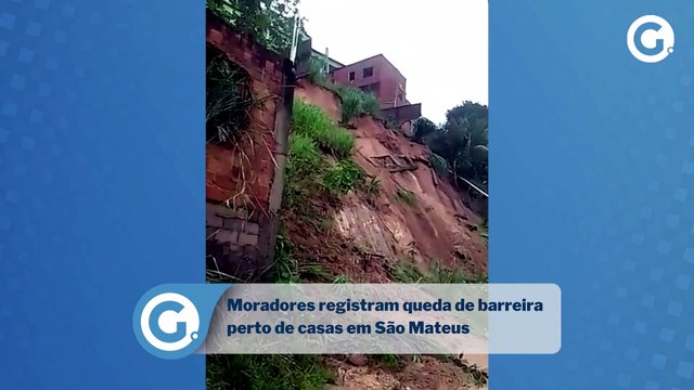 Moradores registram queda de barreira perto de casas em São Mateus