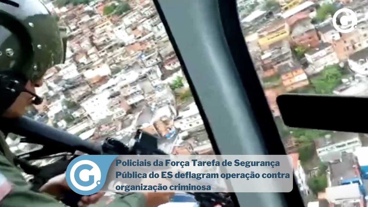 Policiais da Força Tarefa de Segurança Pública do ES deflagram operação contra organização criminosa