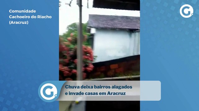 Chuva deixa bairros alagados e invade casas em Aracruz