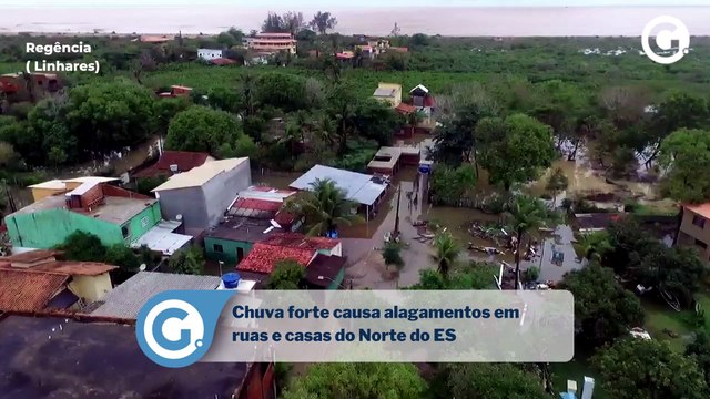 Chuva forte causa alagamentos em ruas e casas do Norte do ES