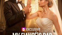 My Fiancé's Dad Wants Me | FULL MOVIE | ENGSUB | BEST DRAMA