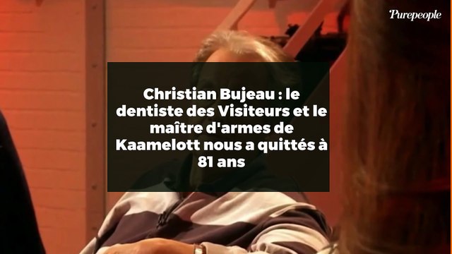 Christian Bujeau : le dentiste des Visiteurs et le maître d'armes de Kaamelott nous a quittés à 81 ans