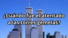 ¿Cuándo fue el atentado a las Torres Gemelas?