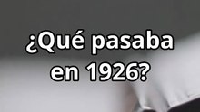 ¿Qué pasaba en 1926?