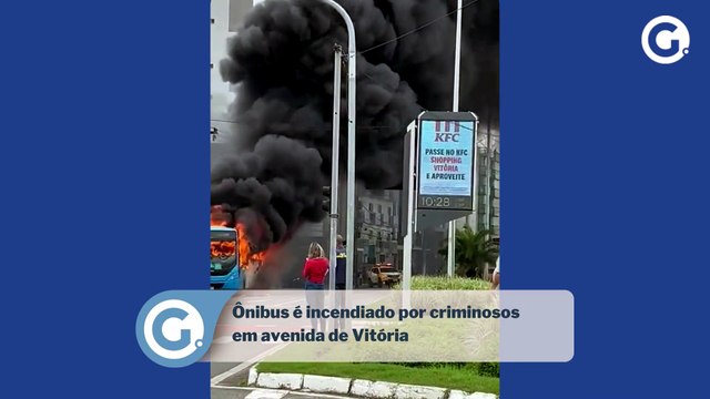 Ônibus é incendiado por criminosos em avenida de Vitória