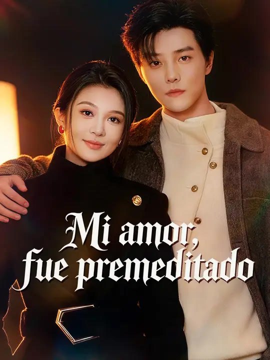 Mi amor, fue premeditado | Serie Completa | Short Drama Español