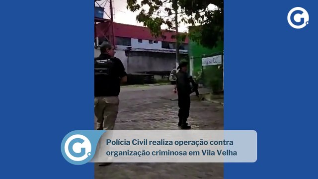 Polícia Civil realiza operação contra organização criminosa em Vila Velha