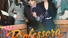 Professora de Elite | Série Completa | Short Drama Português