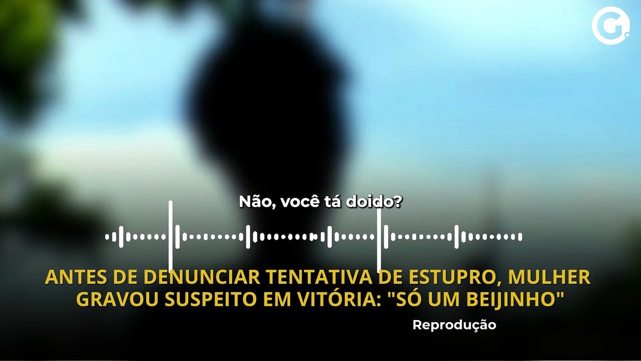 Antes de denunciar tentativa de estupro, mulher gravou suspeito em Vitória: "Só um beijinho"