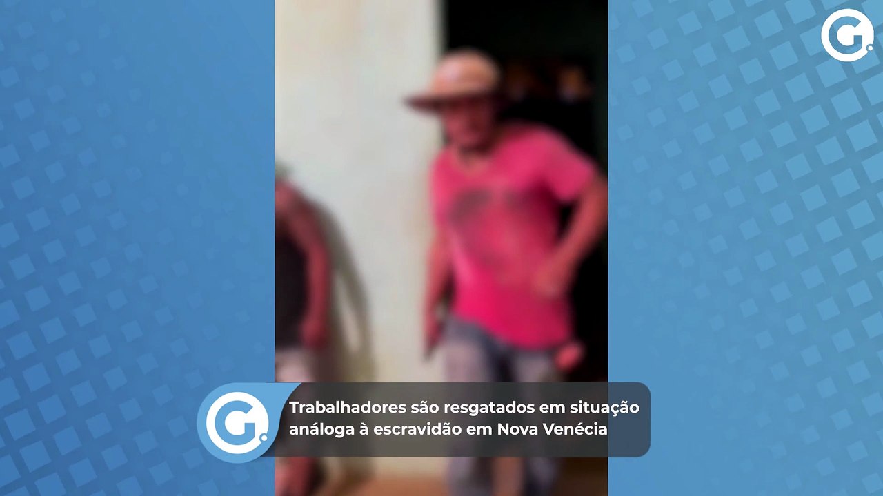 Trabalhadores são resgatados em situação análoga à escravidão em Nova Venécia