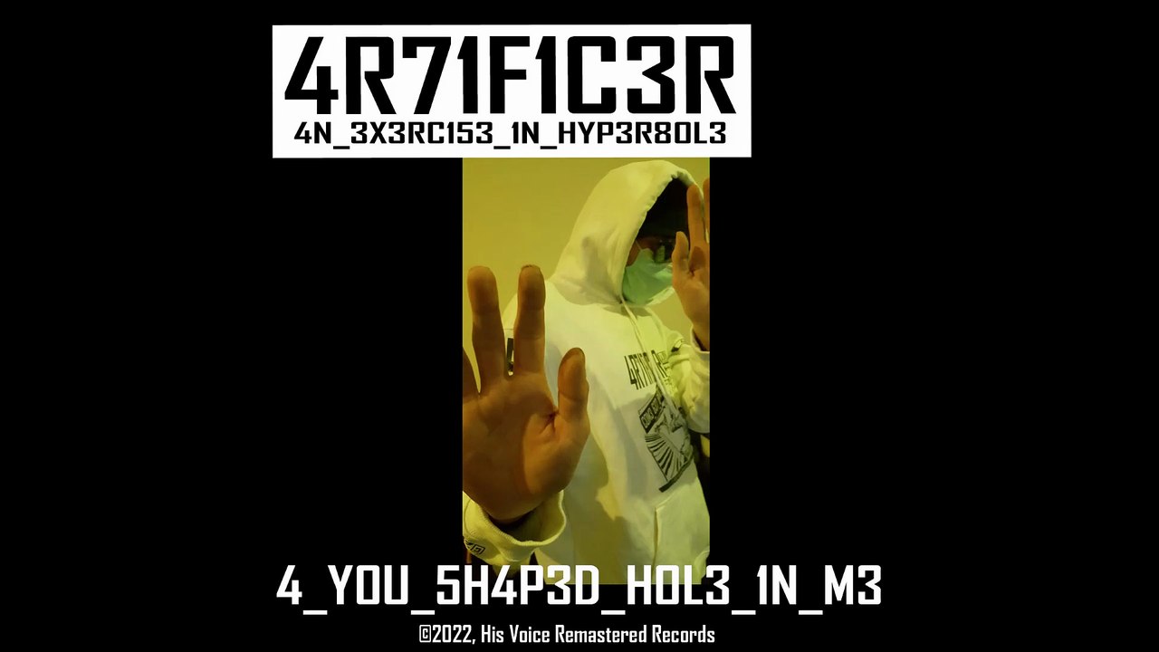 4_Y0U_5H4P3D_H0L3_1N_M3 - Original track by 4R71F1C3R, ©2022