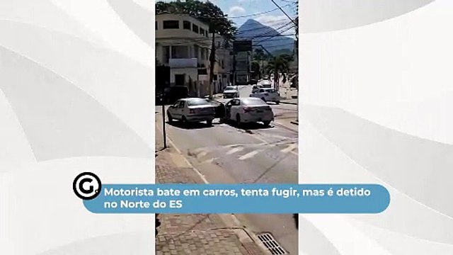 Motorista bate em carros, tenta fugir, mas é detido no Norte do ES
