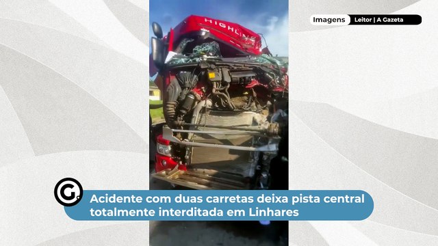 Acidente com duas carretas deixa pista central totalmente interditada em Linhares
