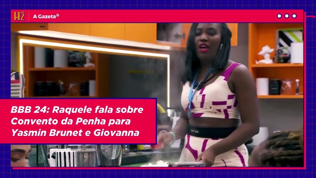 BBB 24: Raquele fala sobre Convento da Penha para Yasmin Brunet e Giovanna