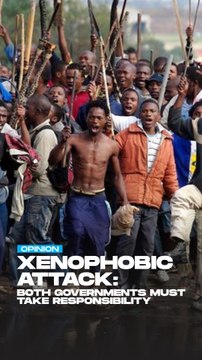 Xenophobic attack: Both governments must take responsibility