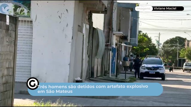 Três homens são detidos com artefato explosivo em São Mateus
