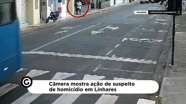 Câmera mostra ação de suspeito de homicídio em Linhares