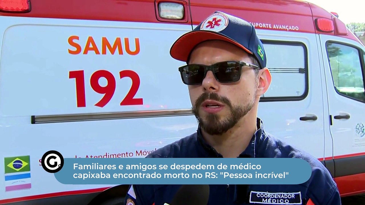 Familiares e amigos se despedem de médico capixaba encontrado morto no RS: "Pessoa incrível"