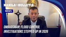 Ombudsman: Flood control investigations stepped up in 2026