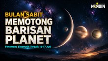 Bulan Sabit Masuk Formasi Planet 16-17 Juni 2026: Fenomena Sinematik Terbaik