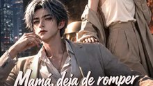 Mamá, deja de romper el personaje | Serie Completa | Short Drama Español
