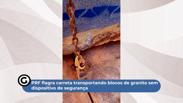 PRF flagra carreta transportando blocos de granito sem dispositivo de segurança