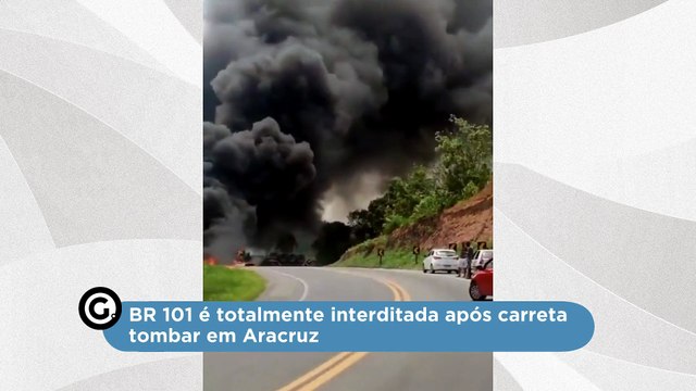 BR 101 é totalmente interditada após carreta tombar em Aracruz