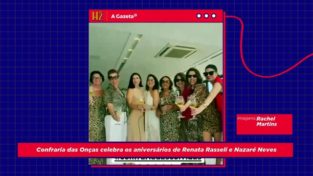 Confraria das Onças: aniversários de Renata Rasseli e Nazaré Neves