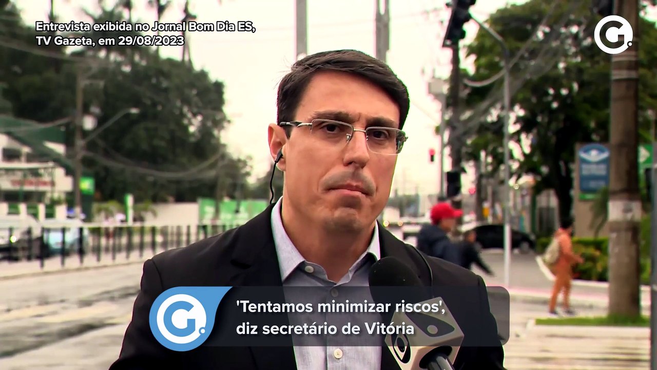 'Tentamos minimizar riscos', diz secretário de Vitória