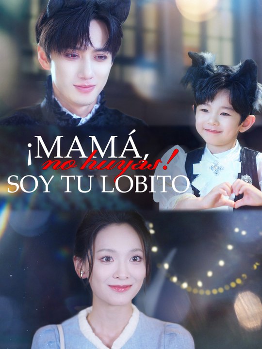 ¡Mamá, no huyas! Soy tu lobito | Serie Completa (58 eps) HD
